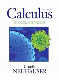 Calculus for Biology and Medicine Third Edition by Claudia Neuhauser
